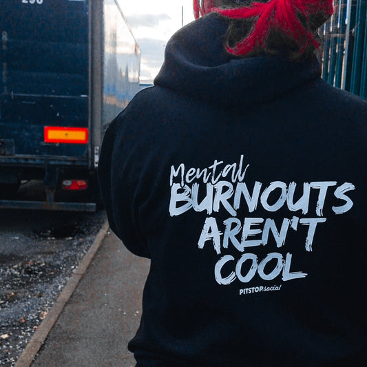 PS (Mental) Burnouts Aren't Cool Hoodie