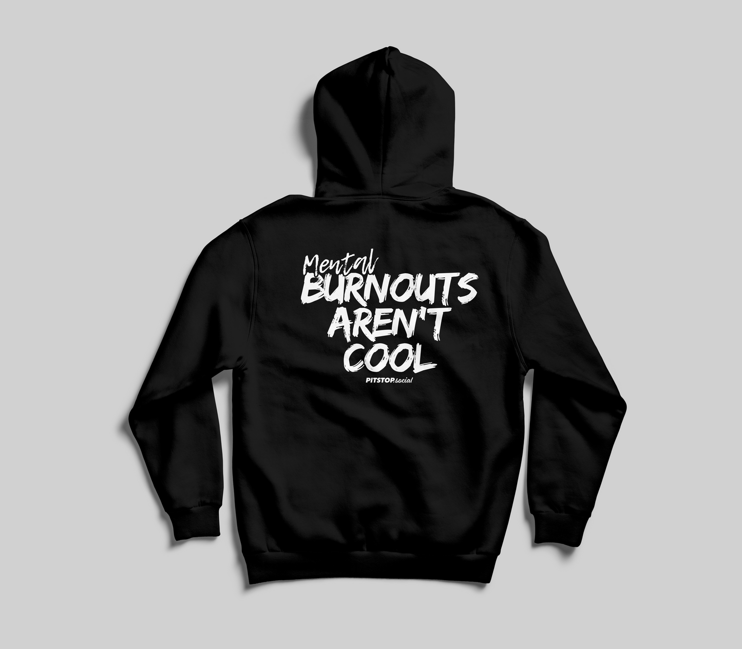 PS (Mental) Burnouts Aren't Cool Hoodie