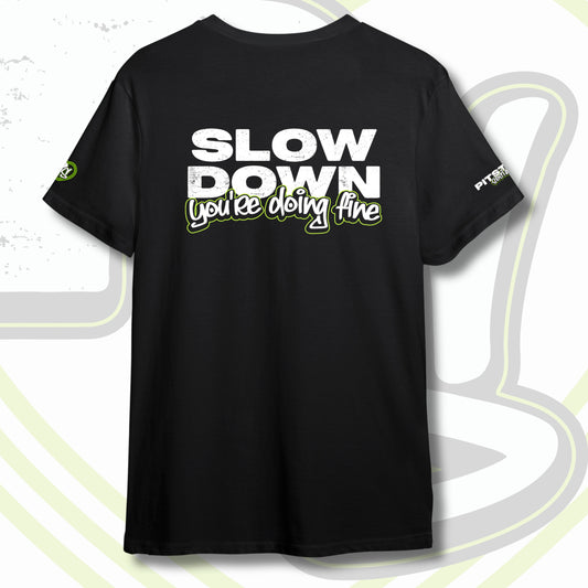 SLOW DOWN You're Doing Fine T-Shirt